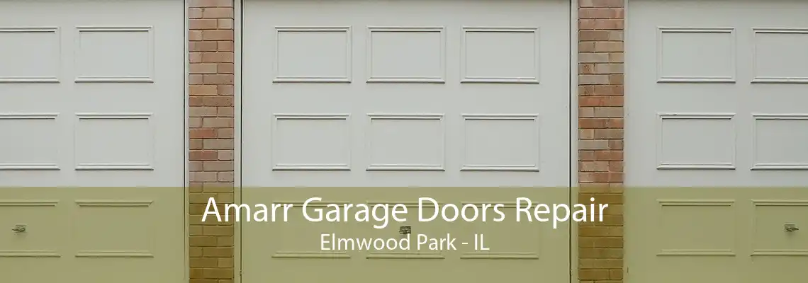 Amarr Garage Doors Repair Elmwood Park - IL