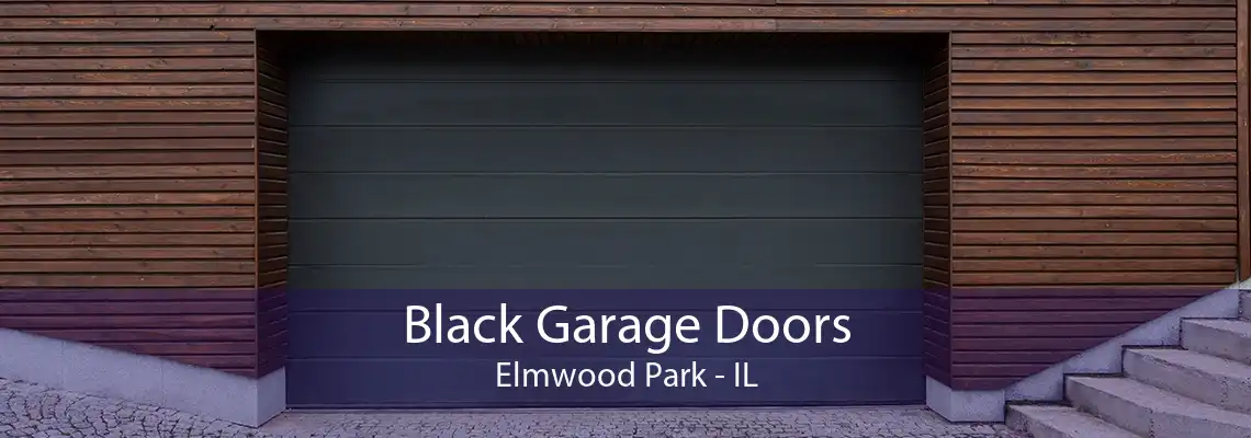 Black Garage Doors Elmwood Park - IL