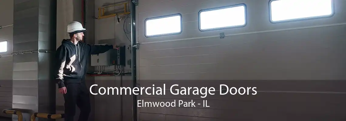 Commercial Garage Doors Elmwood Park - IL