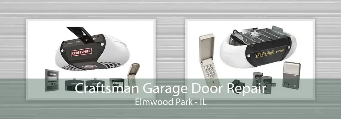 Craftsman Garage Door Repair Elmwood Park - IL