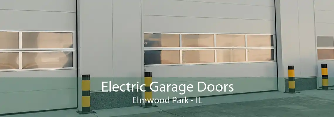 Electric Garage Doors Elmwood Park - IL