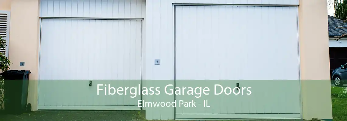 Fiberglass Garage Doors Elmwood Park - IL