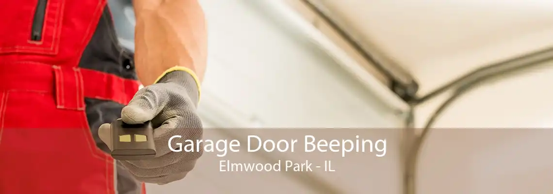 Garage Door Beeping Elmwood Park - IL