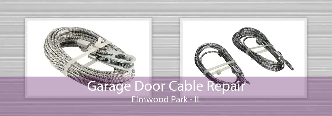 Garage Door Cable Repair Elmwood Park - IL