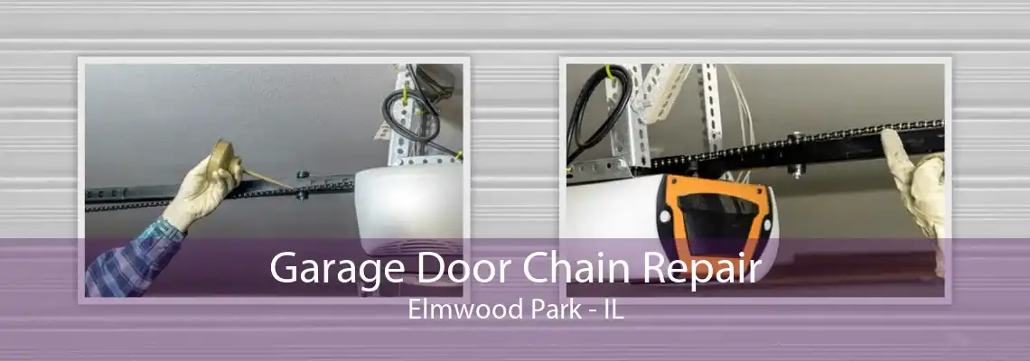 Garage Door Chain Repair Elmwood Park - IL