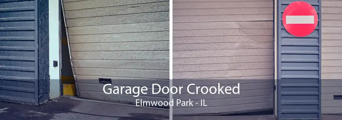 Garage Door Crooked Elmwood Park - IL