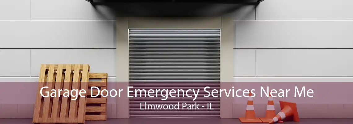 Garage Door Emergency Services Near Me Elmwood Park - IL