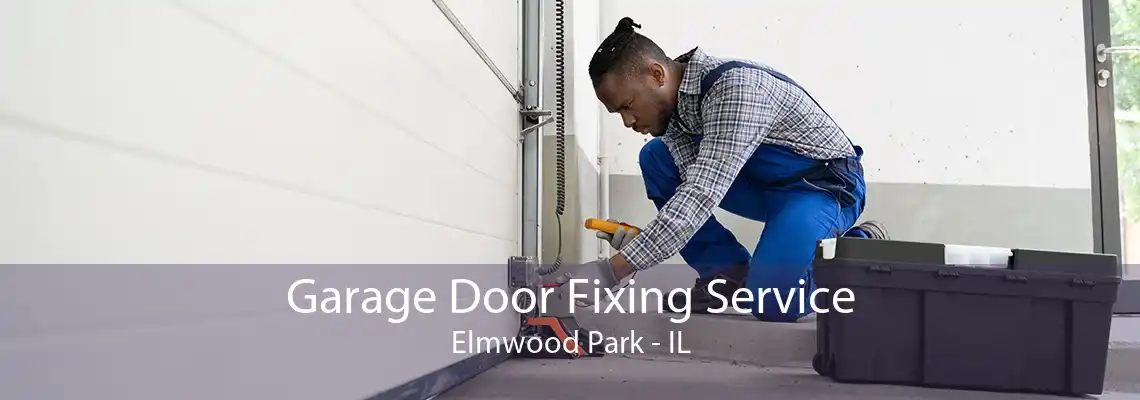 Garage Door Fixing Service Elmwood Park - IL