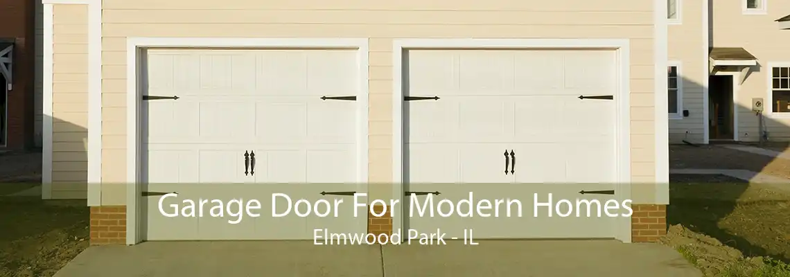 Garage Door For Modern Homes Elmwood Park - IL