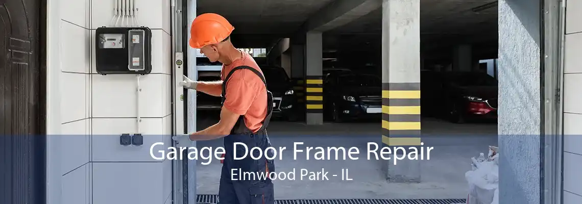 Garage Door Frame Repair Elmwood Park - IL