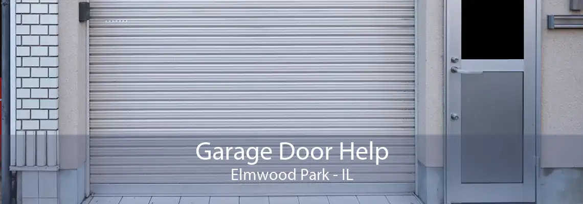 Garage Door Help Elmwood Park - IL