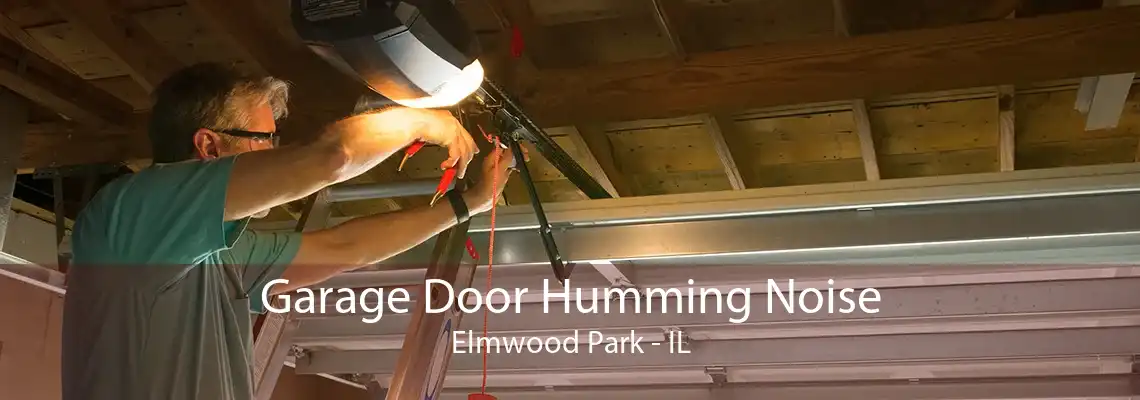 Garage Door Humming Noise Elmwood Park - IL