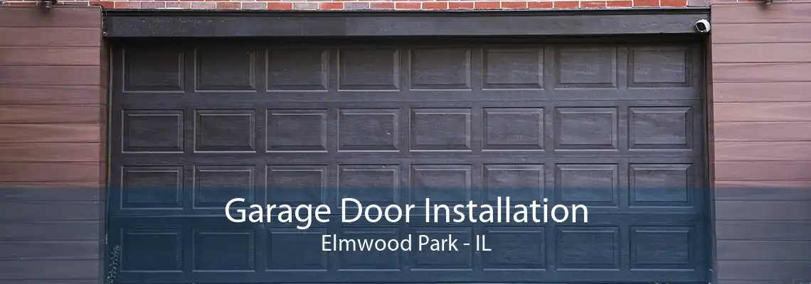 Garage Door Installation Elmwood Park - IL