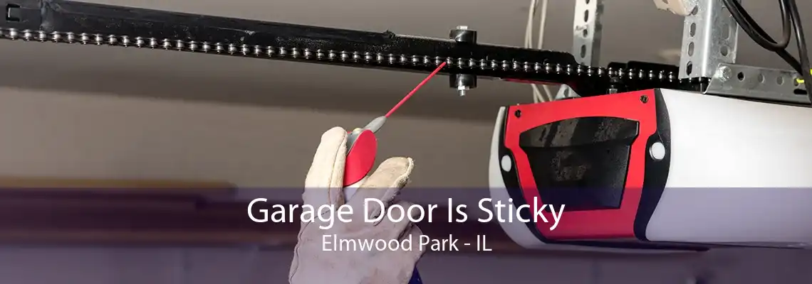 Garage Door Is Sticky Elmwood Park - IL