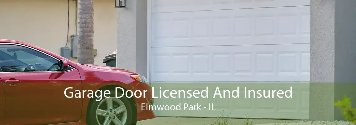 Garage Door Licensed And Insured Elmwood Park - IL