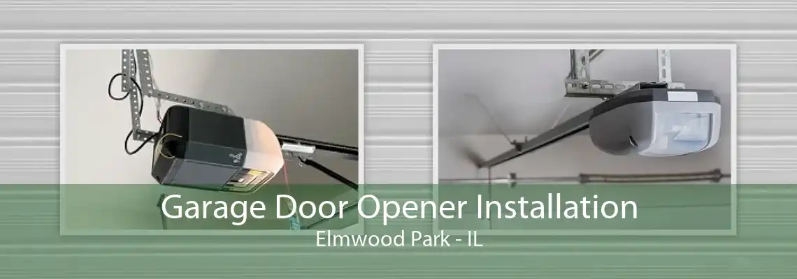 Garage Door Opener Installation Elmwood Park - IL