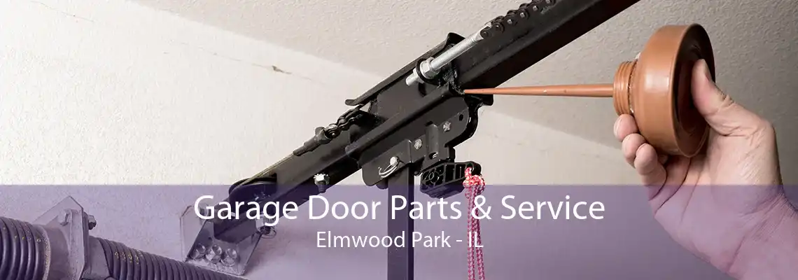 Garage Door Parts & Service Elmwood Park - IL