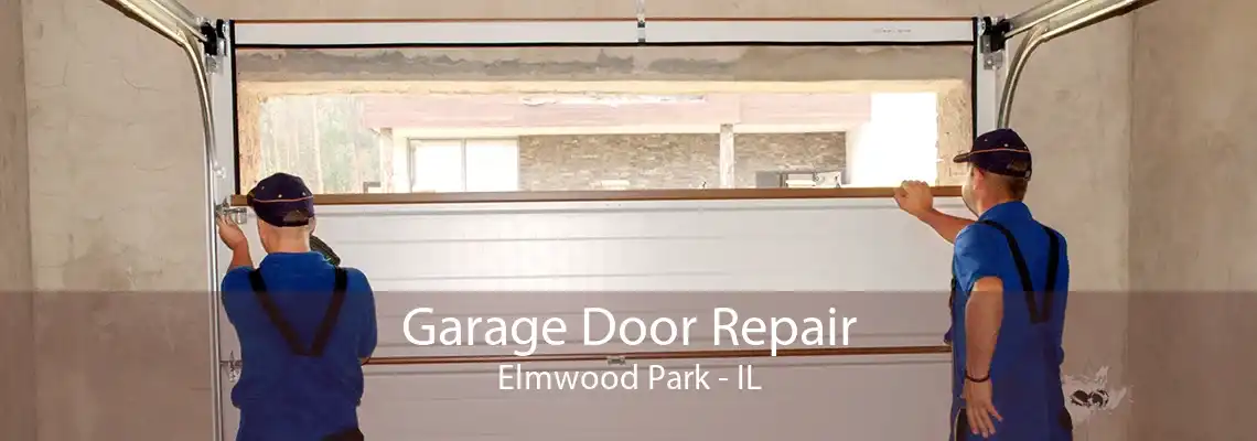 Garage Door Repair Elmwood Park - IL