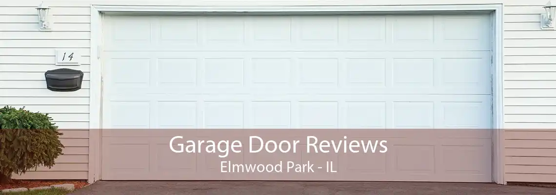 Garage Door Reviews Elmwood Park - IL