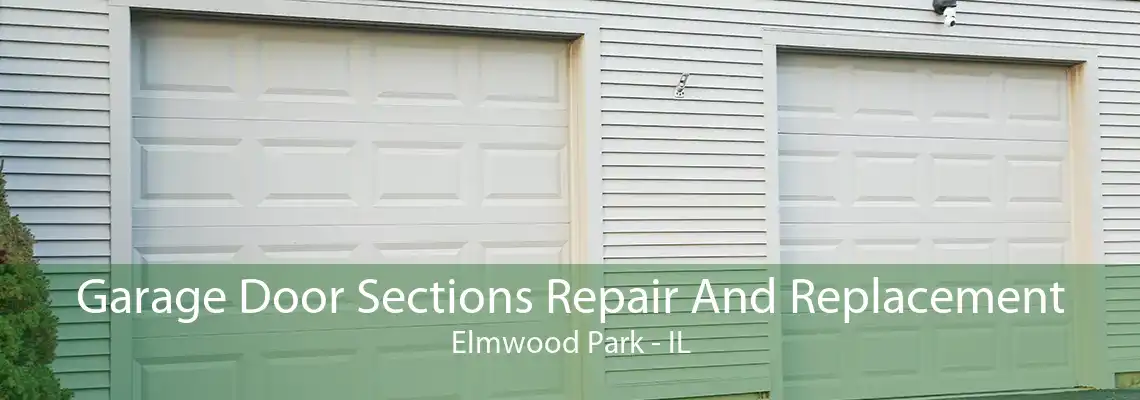 Garage Door Sections Repair And Replacement Elmwood Park - IL