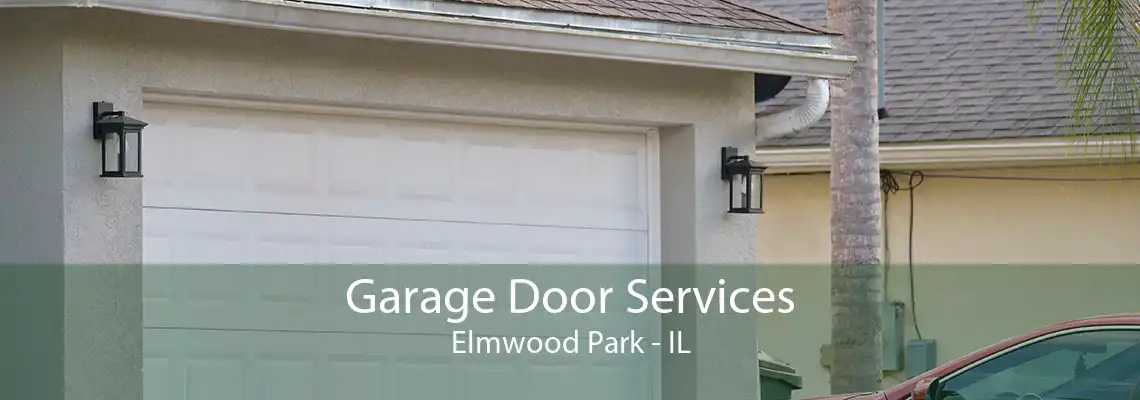 Garage Door Services Elmwood Park - IL