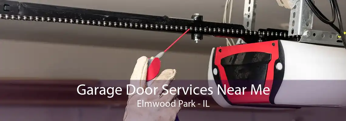 Garage Door Services Near Me Elmwood Park - IL