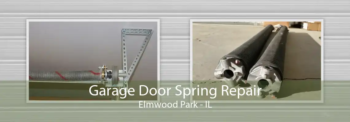 Garage Door Spring Repair Elmwood Park - IL