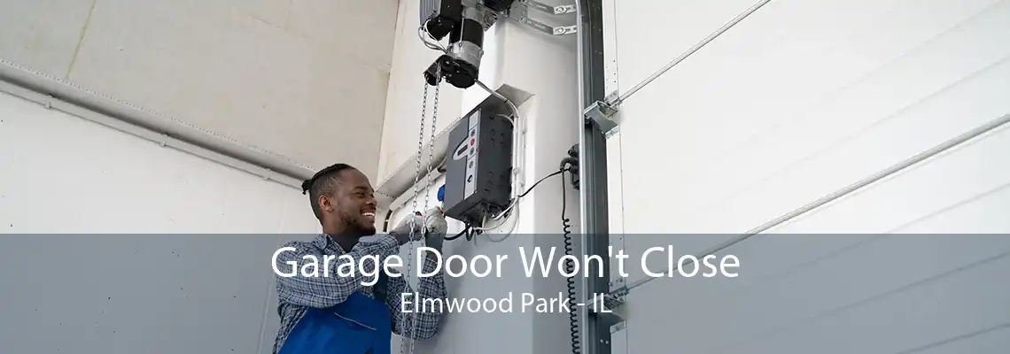 Garage Door Won't Close Elmwood Park - IL