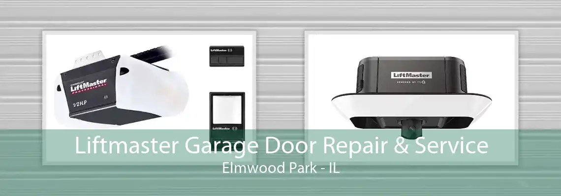 Liftmaster Garage Door Repair & Service Elmwood Park - IL