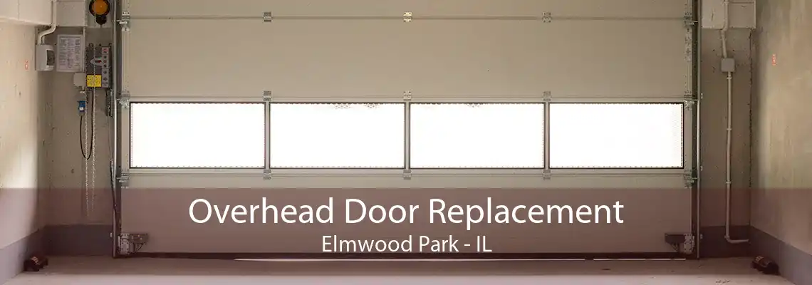 Overhead Door Replacement Elmwood Park - IL