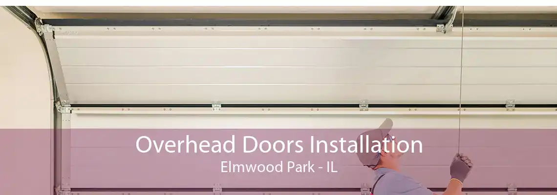 Overhead Doors Installation Elmwood Park - IL