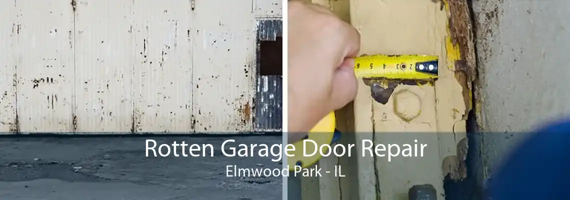 Rotten Garage Door Repair Elmwood Park - IL