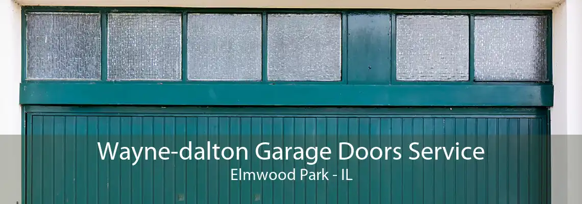 Wayne-dalton Garage Doors Service Elmwood Park - IL